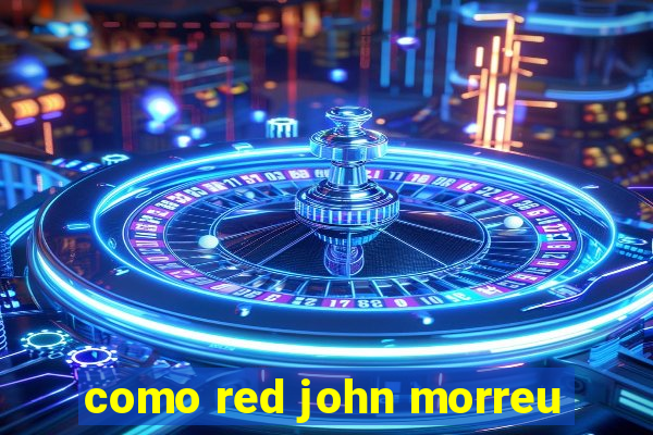 como red john morreu